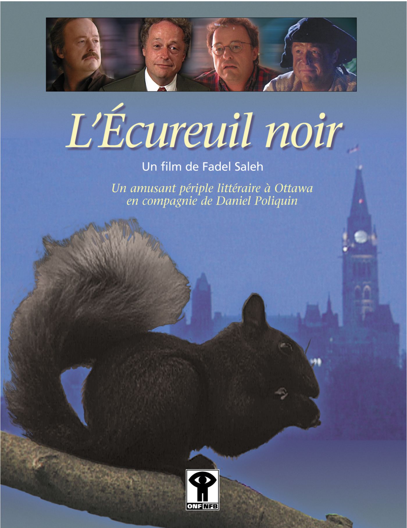 French poster. On a blue backdrop, a black squirrel on a branch, the Parliament of Canada building in the background. The movie’s title as well as the director’s name, are also featured. At the very top of the image, photographs of four characters played by the same actor.